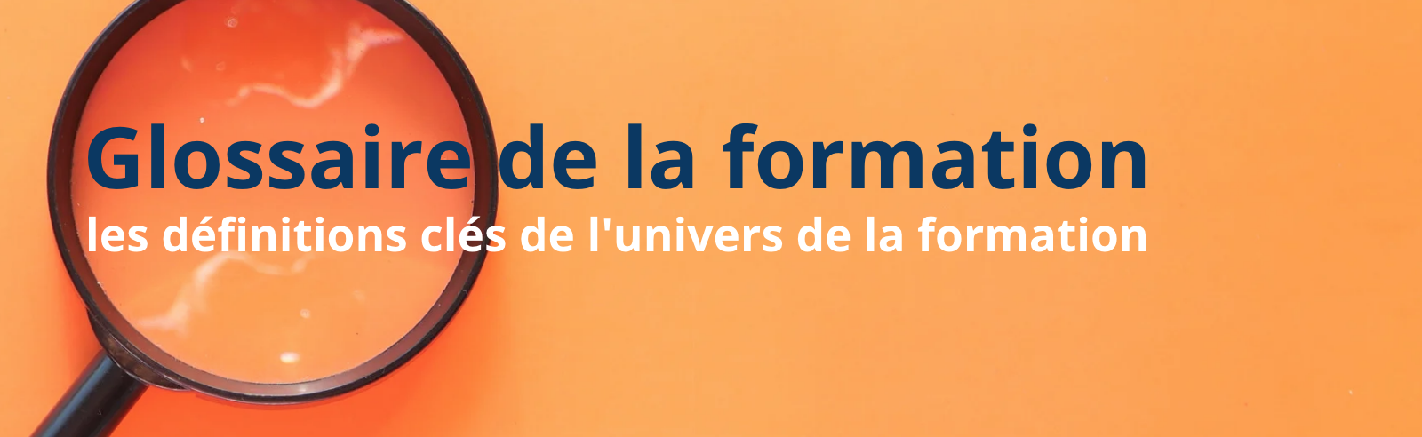 Glossaire de la formation, les définitions clés de l'univers de la formation